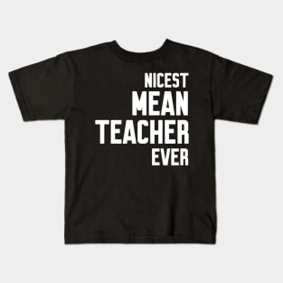 Nicest mean Teacher ever Kids T-Shirt